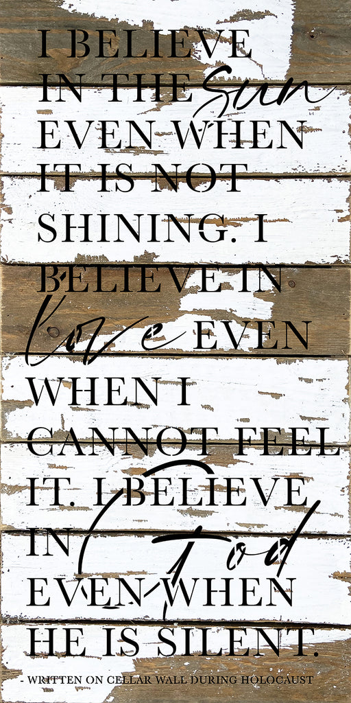 I believe in the sun even when it is not shining. I believe in love even when I cannot see it. I believe in God even when he is silent / 12x24 Reclaimed Wood Wall Decor Sign