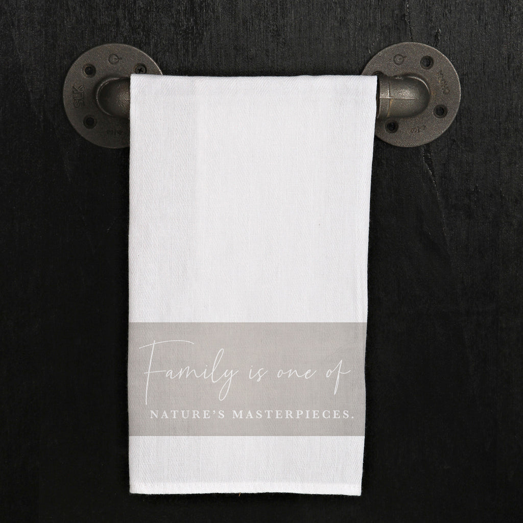 Family is one of Nature's Masterpieces / Kitchen Towel