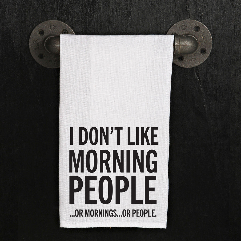 I don't like Morning People.. Or Mornings.. Or People / Kitchen Towel