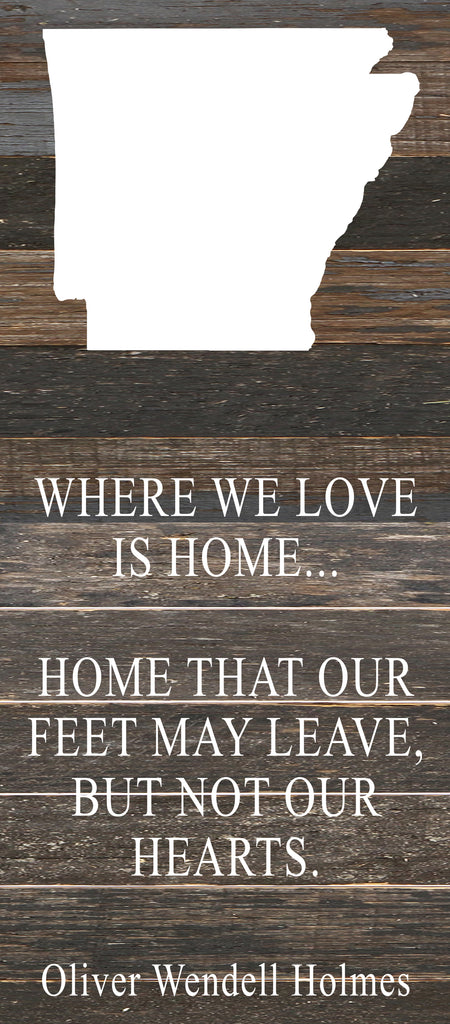 Where we love is home home that our feet may leave, but not our hearts. Oliver Wendell Holmes / 6"x14" Reclaimed Wood Sign