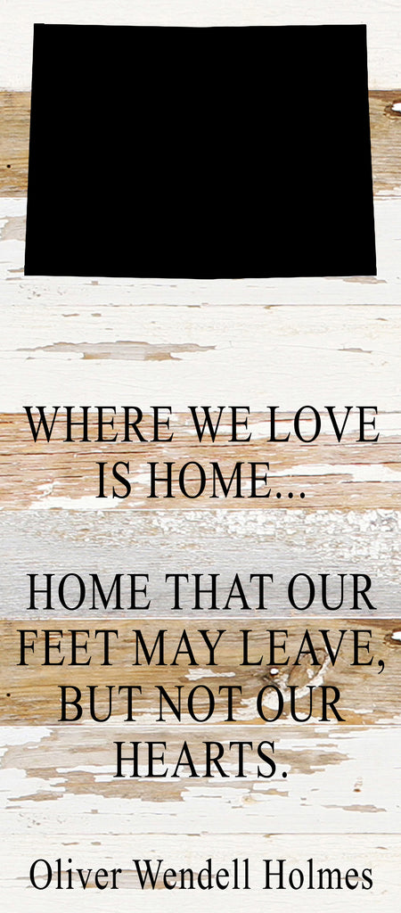 Where we love is home home that our feet may leave, but not our hearts. Oliver Wendell Holmes / 6"x14" Reclaimed Wood Sign