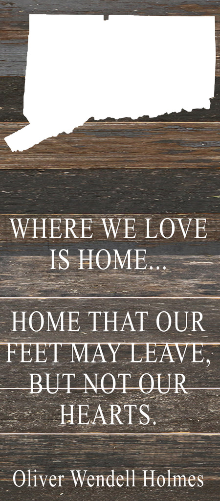 Where we love is home home that our feet may leave, but not our hearts. Oliver Wendell Holmes / 6"x14" Reclaimed Wood Sign