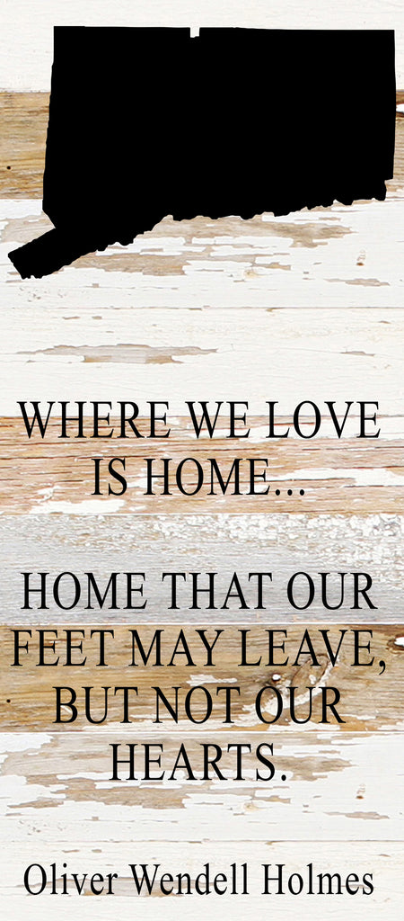 Where we love is home home that our feet may leave, but not our hearts. Oliver Wendell Holmes / 6"x14" Reclaimed Wood Sign