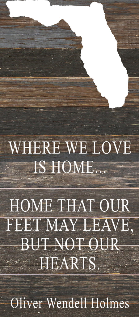 Where we love is home home that our feet may leave, but not our hearts. Oliver Wendell Holmes / 6"x14" Reclaimed Wood Sign