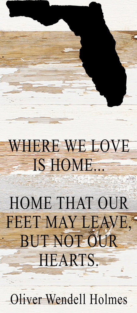 Where we love is home home that our feet may leave, but not our hearts. Oliver Wendell Holmes / 6"x14" Reclaimed Wood Sign