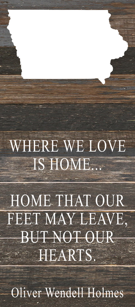Where we love is home home that our feet may leave, but not our hearts. Oliver Wendell Holmes / 6"x14" Reclaimed Wood Sign