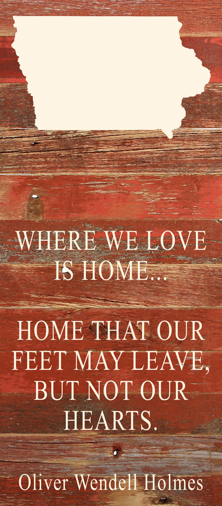 Where we love is home home that our feet may leave, but not our hearts. Oliver Wendell Holmes / 6"x14" Natural or Red Reclaimed Wood Sign