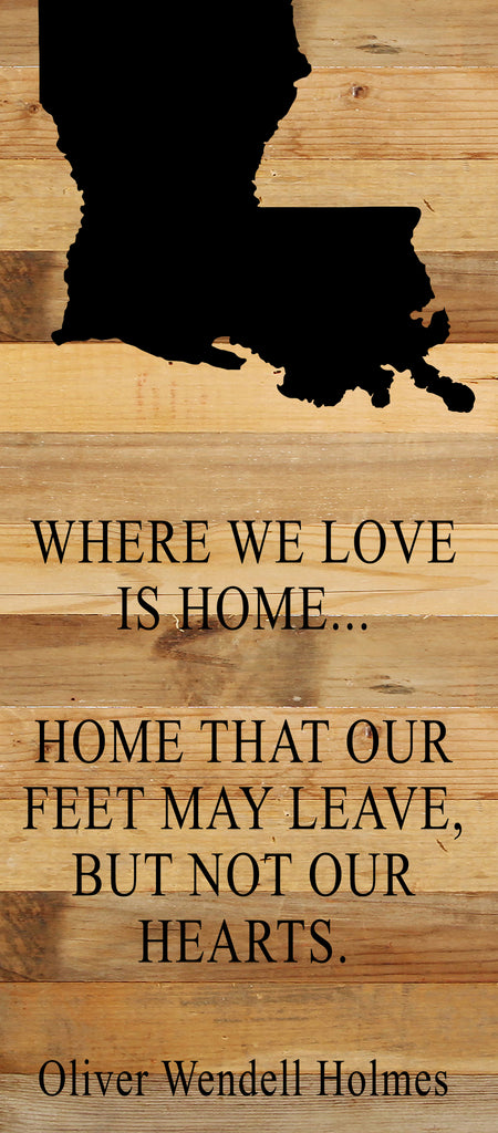 Where we love is home home that our feet may leave, but not our hearts. Oliver Wendell Holmes / 6"x14" Natural or Red Reclaimed Wood Sign