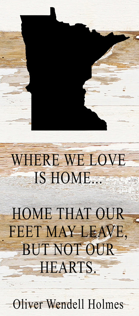 Where we love is home home that our feet may leave, but not our hearts. Oliver Wendell Holmes / 6"x14" Reclaimed Wood Sign