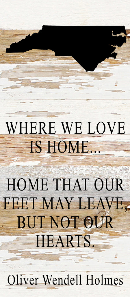 Where we love is home home that our feet may leave, but not our hearts. Oliver Wendell Holmes / 6"x14" Reclaimed Wood Sign