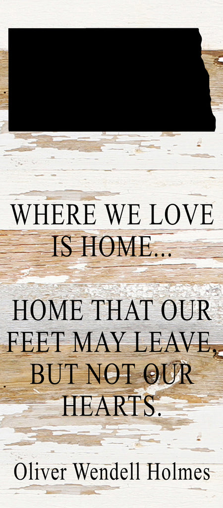 Where we love is home home that our feet may leave, but not our hearts. Oliver Wendell Holmes / 6"x14" Reclaimed Wood Sign