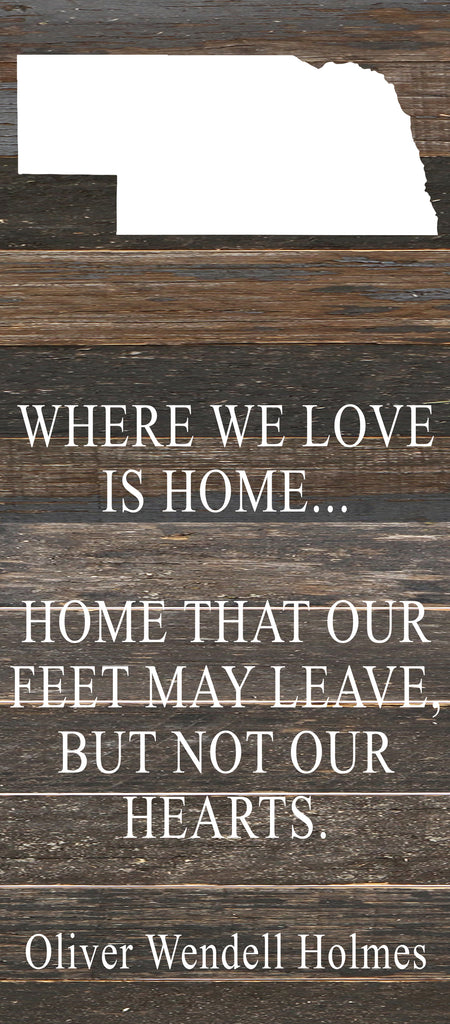 Where we love is home home that our feet may leave, but not our hearts. Oliver Wendell Holmes / 6"x14" Reclaimed Wood Sign