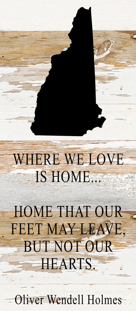 Where we love is home home that our feet may leave, but not our hearts. Oliver Wendell Holmes / 6"x14" Reclaimed Wood Sign