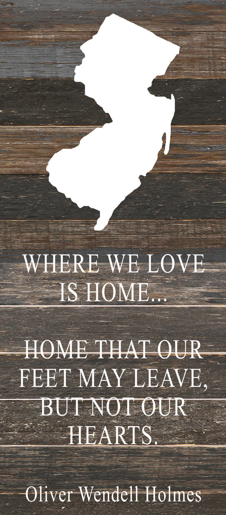 Where we love is home home that our feet may leave, but not our hearts. Oliver Wendell Holmes / 6"x14" Reclaimed Wood Sign