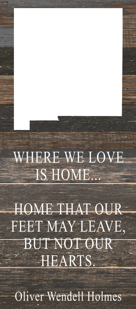 Where we love is home home that our feet may leave, but not our hearts. Oliver Wendell Holmes / 6"x14" Reclaimed Wood Sign