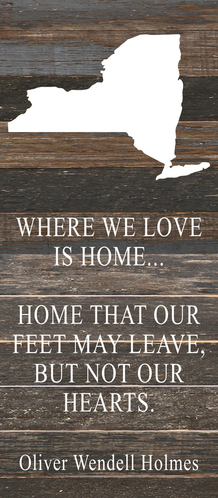 Where we love is home home that our feet may leave, but not our hearts. Oliver Wendell Holmes / 6"x14" Reclaimed Wood Sign