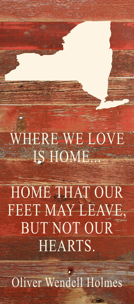 Where we love is home home that our feet may leave, but not our hearts. Oliver Wendell Holmes / 6"x14" Natural or Red Reclaimed Wood Sign