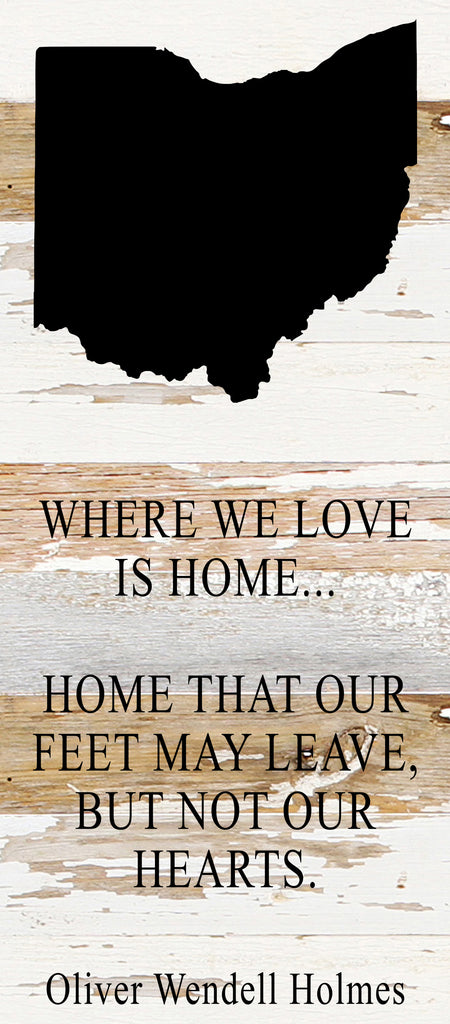 Where we love is home home that our feet may leave, but not our hearts. Oliver Wendell Holmes / 6"x14" Reclaimed Wood Sign