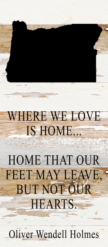 Where we love is home home that our feet may leave, but not our hearts. Oliver Wendell Holmes / 6"x14" Reclaimed Wood Sign