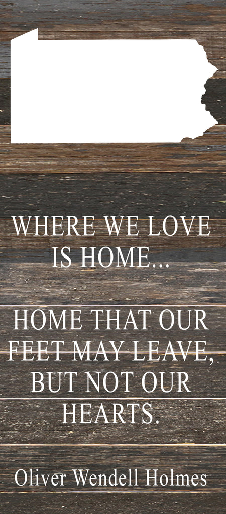 Where we love is home home that our feet may leave, but not our hearts. Oliver Wendell Holmes / 6"x14" Reclaimed Wood Sign