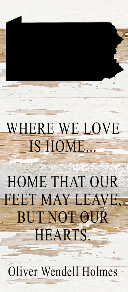 Where we love is home home that our feet may leave, but not our hearts. Oliver Wendell Holmes / 6"x14" Reclaimed Wood Sign
