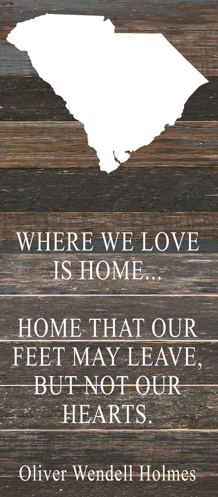 Where we love is home home that our feet may leave, but not our hearts. Oliver Wendell Holmes / 6"x14" Reclaimed Wood Sign