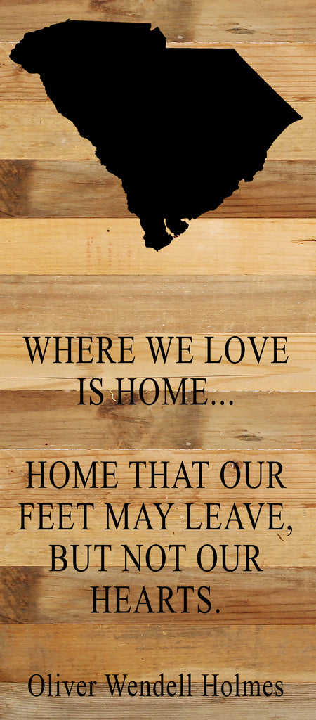 Where we love is home home that our feet may leave, but not our hearts. Oliver Wendell Holmes / 6"x14" Natural or Red Reclaimed Wood Sign
