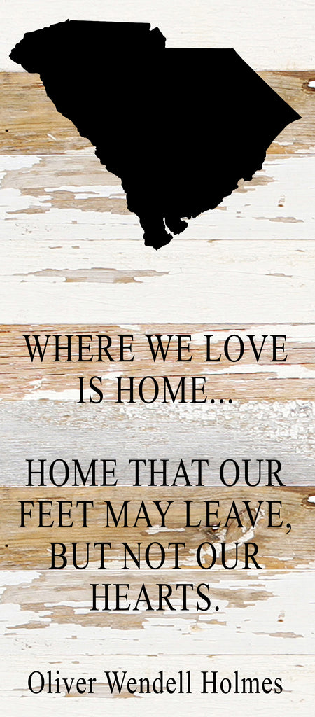 Where we love is home home that our feet may leave, but not our hearts. Oliver Wendell Holmes / 6"x14" Reclaimed Wood Sign