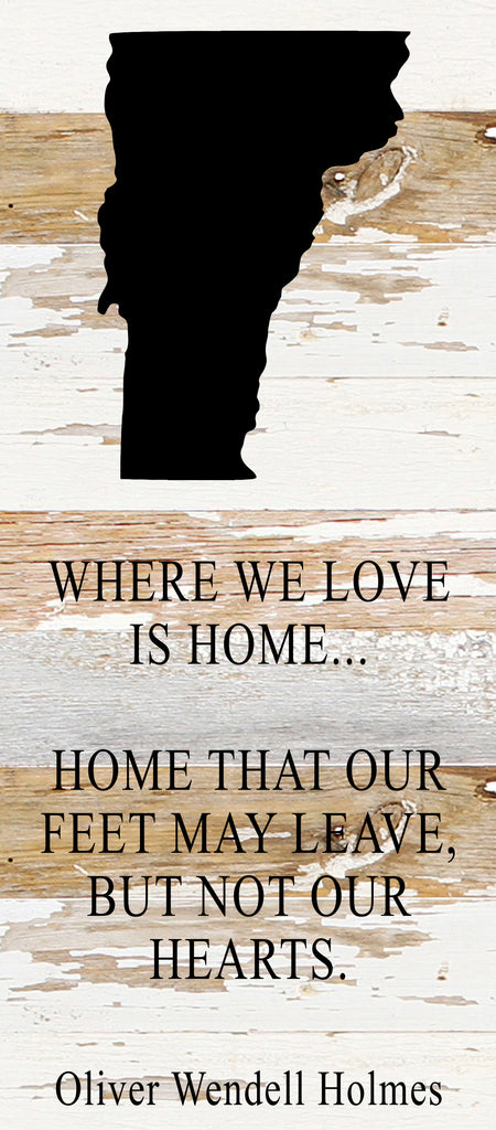 Where we love is home home that our feet may leave, but not our hearts. Oliver Wendell Holmes / 6"x14" Reclaimed Wood Sign