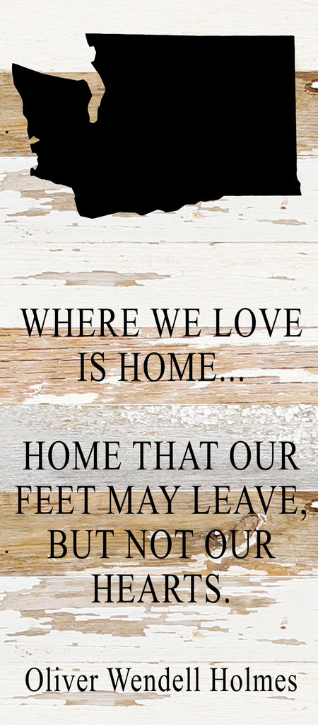 Where we love is home home that our feet may leave, but not our hearts. Oliver Wendell Holmes / 6"x14" Reclaimed Wood Sign