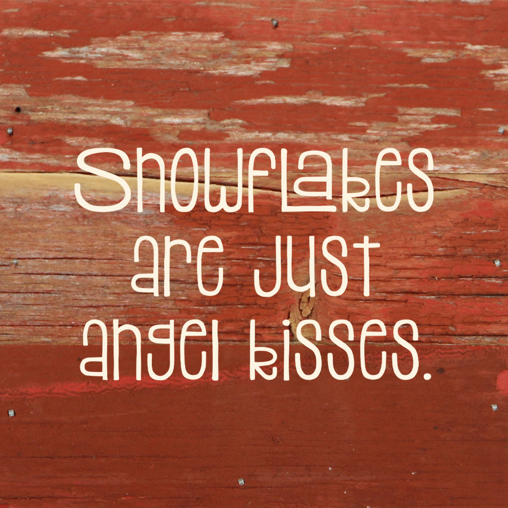 Snowflakes are just angel kisses. / 6"x6" Reclaimed Wood Sign