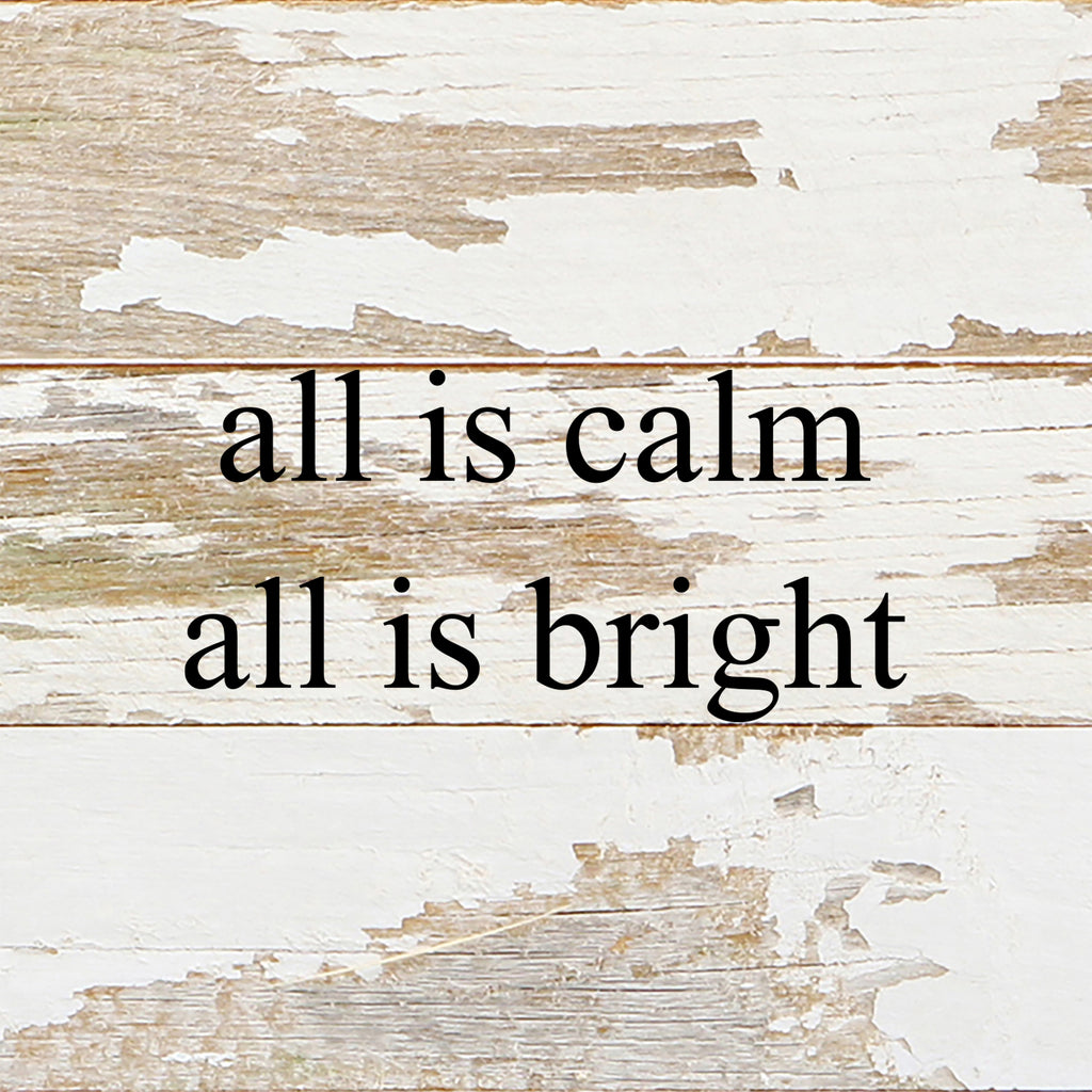 All is calm. All is bright. / 6"x6" Reclaimed Wood Sign