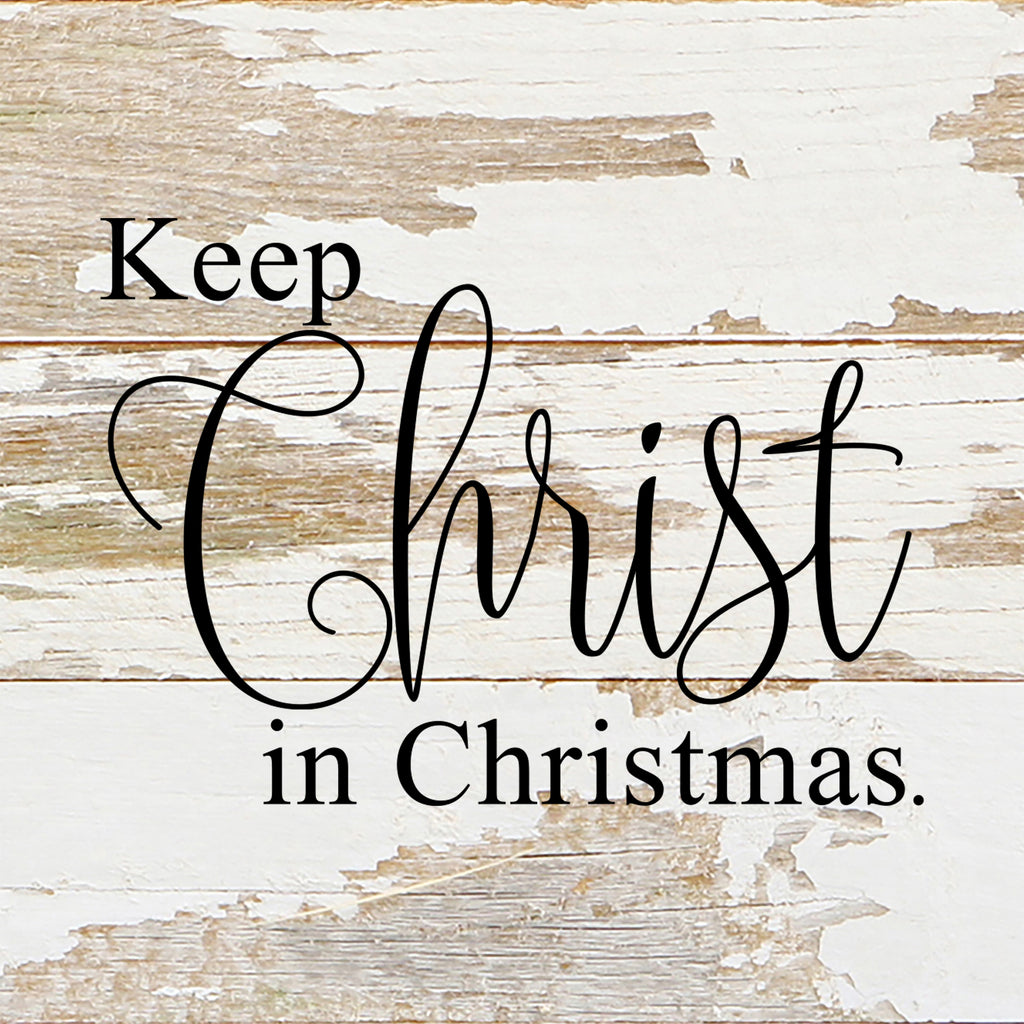 Keep Christ in Christmas. / 6"x6" Reclaimed Wood Sign