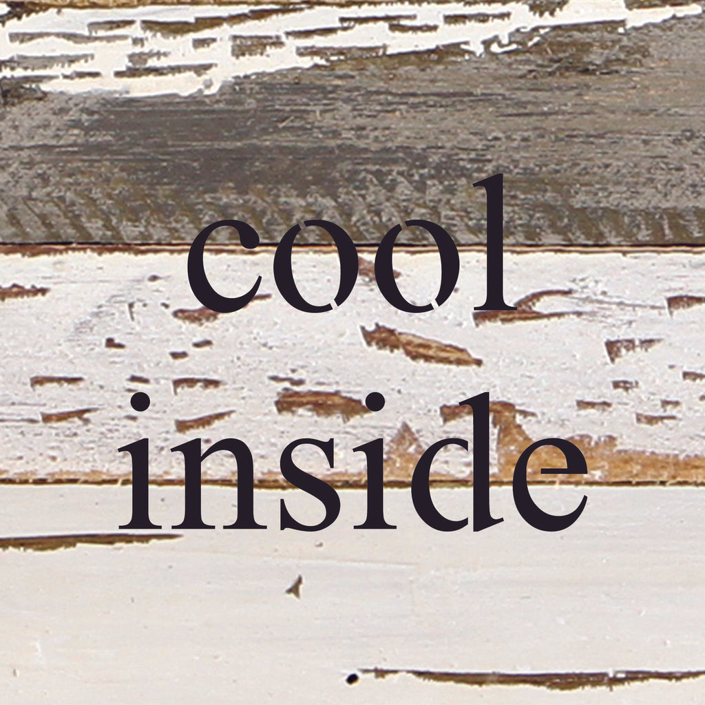 cool inside / 6"x6" Reclaimed Wood Sign