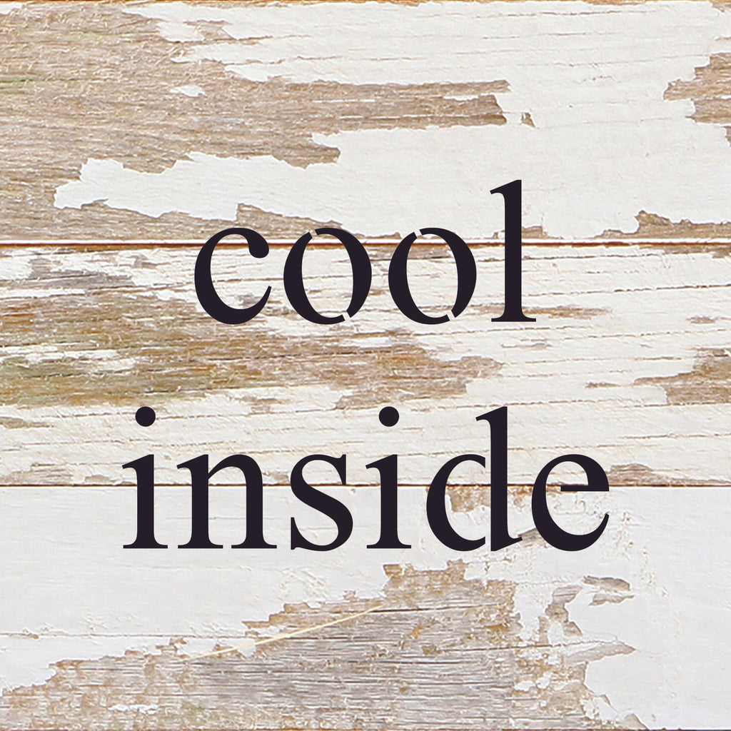 cool inside / 6"x6" Reclaimed Wood Sign