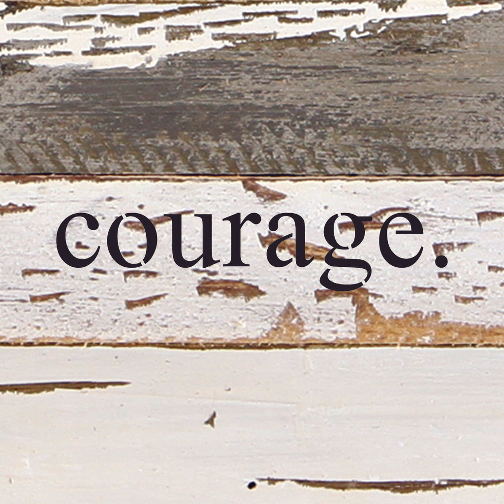 courage. / 6"x6" Reclaimed Wood Sign