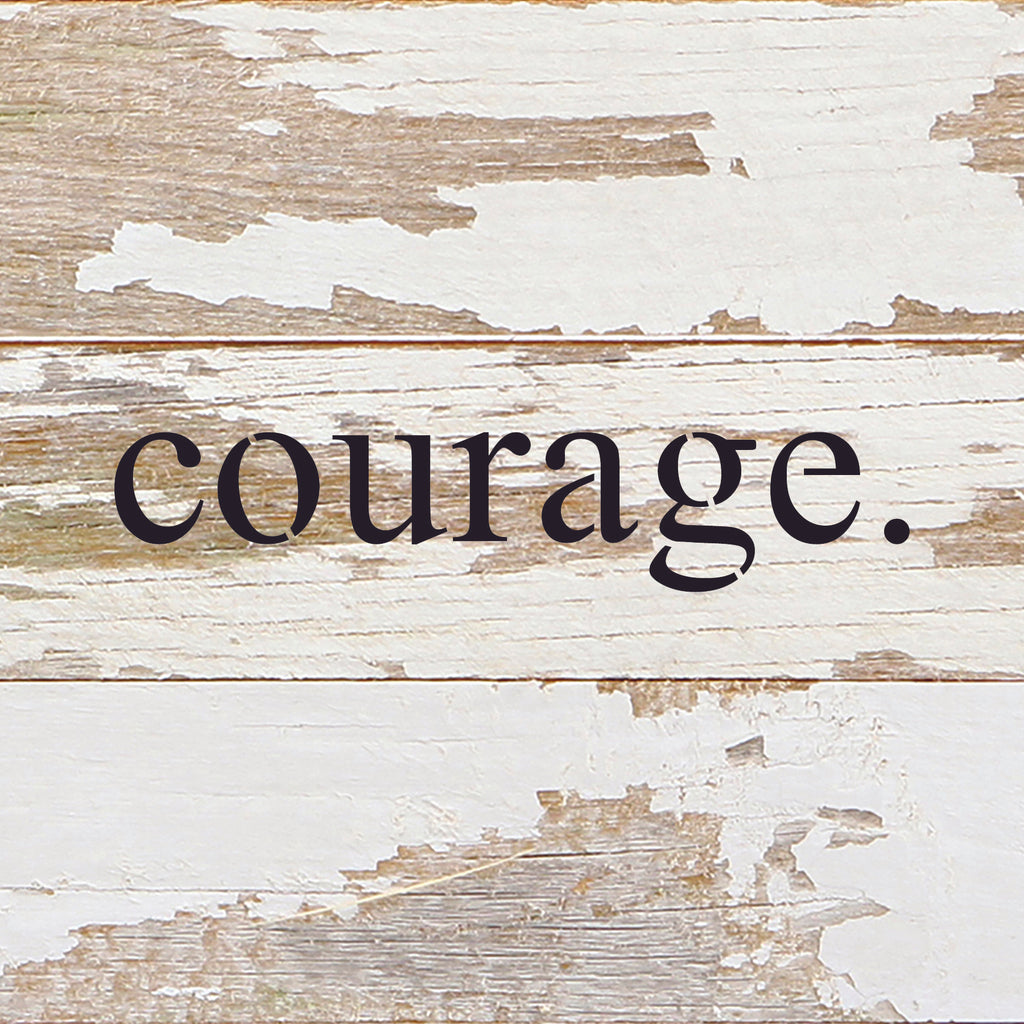 courage. / 6"x6" Reclaimed Wood Sign