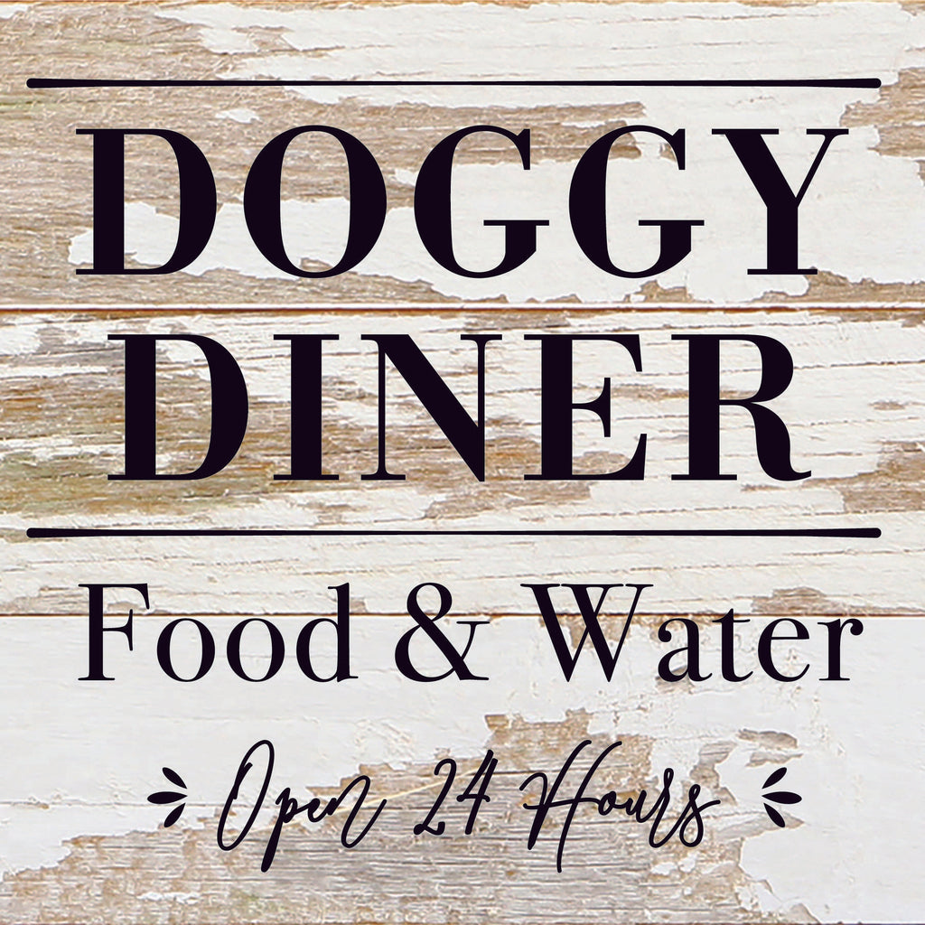 Doggy Diner: Food & Water, Open 24 Hours / 6x6 Reclaimed Wood Sign