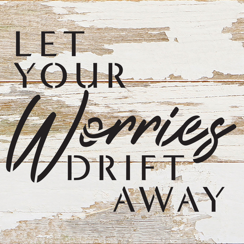 Let your worries drift away / 6x6 Reclaimed Wood Wall Decor Sign