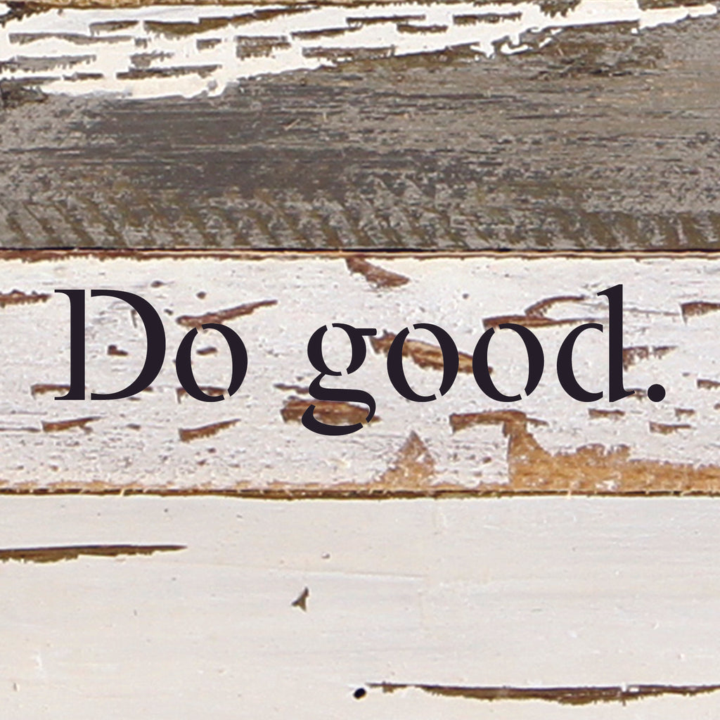 Do Good / 6"x6" Reclaimed Wood Sign