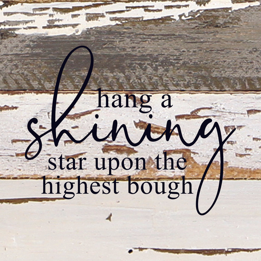 Hang a shining star upon the highest bough / 6"x6" Reclaimed Wood Sign