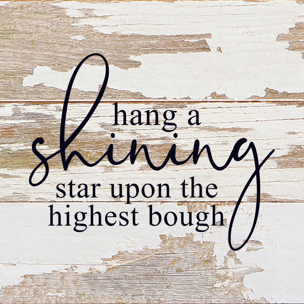 Hang a shining star upon the highest bough / 6"x6" Reclaimed Wood Sign