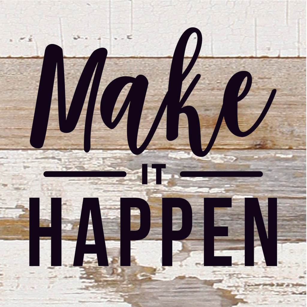 Make It Happen / 6X6 Reclaimed Wood Sign