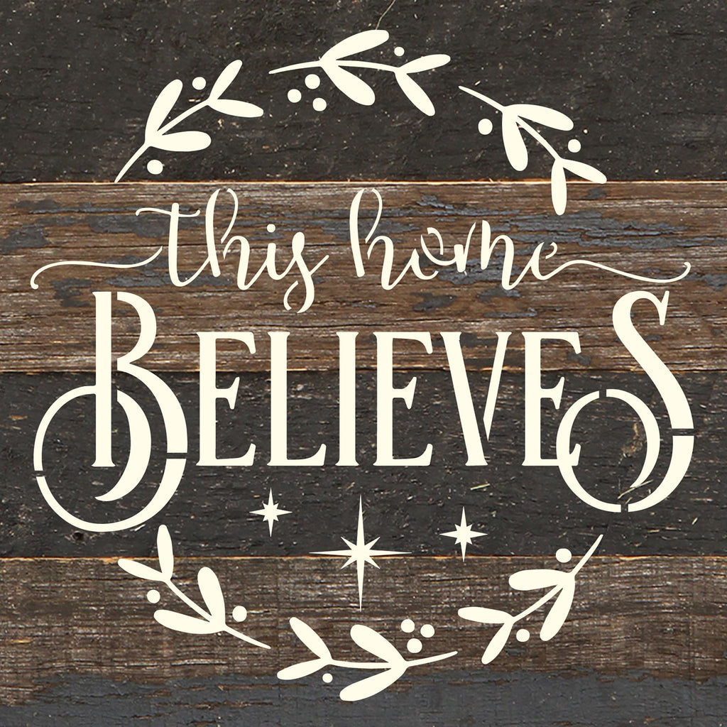 This home believes / 6x6 Reclaimed Wood Wall Decor Sign