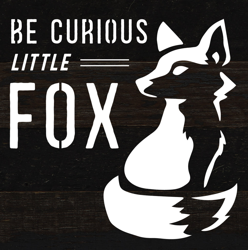 Be Curious Little Fox / 6x6 Reclaimed Wood Sign