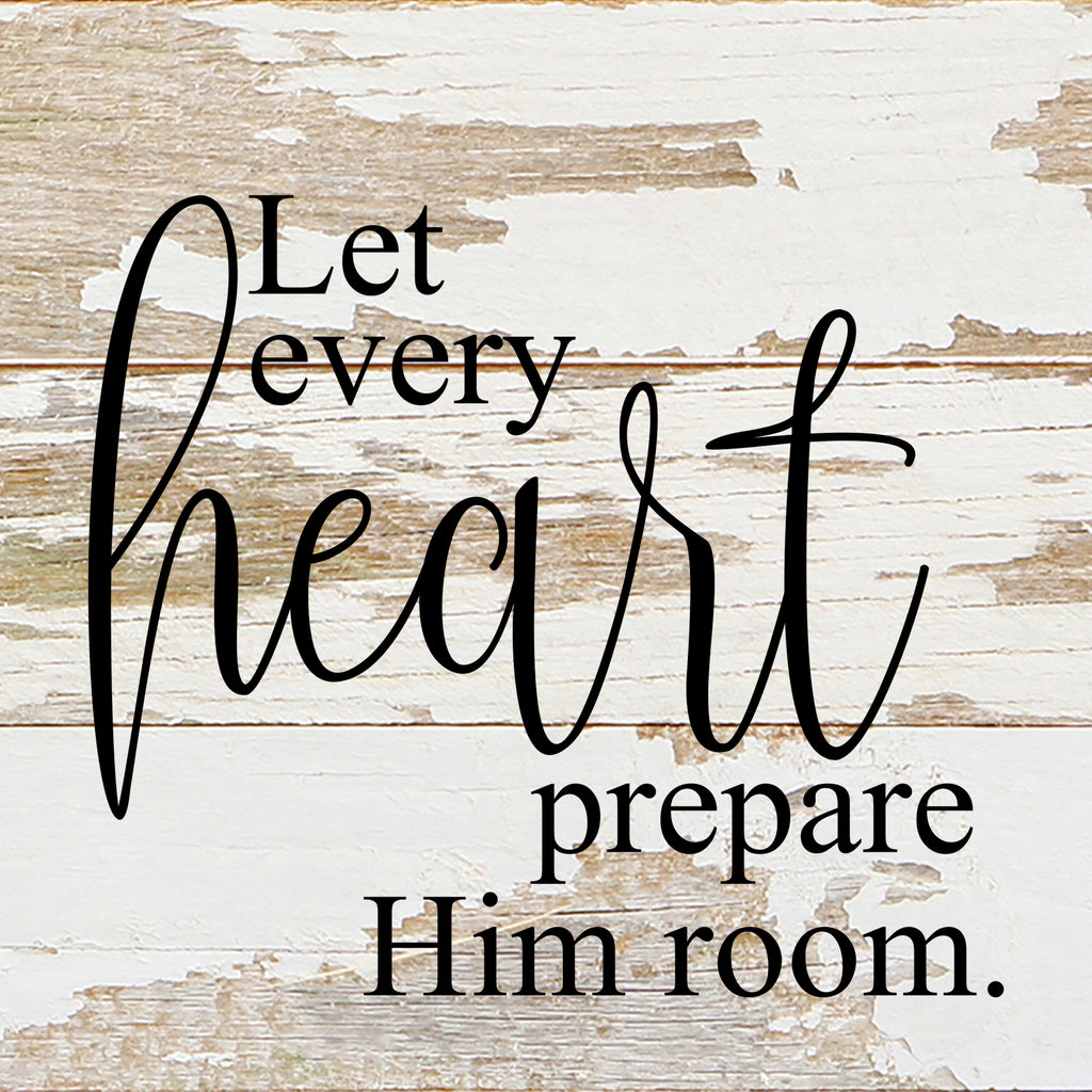 Let every heart prepare him room. / 6"x6" Reclaimed Wood Sign