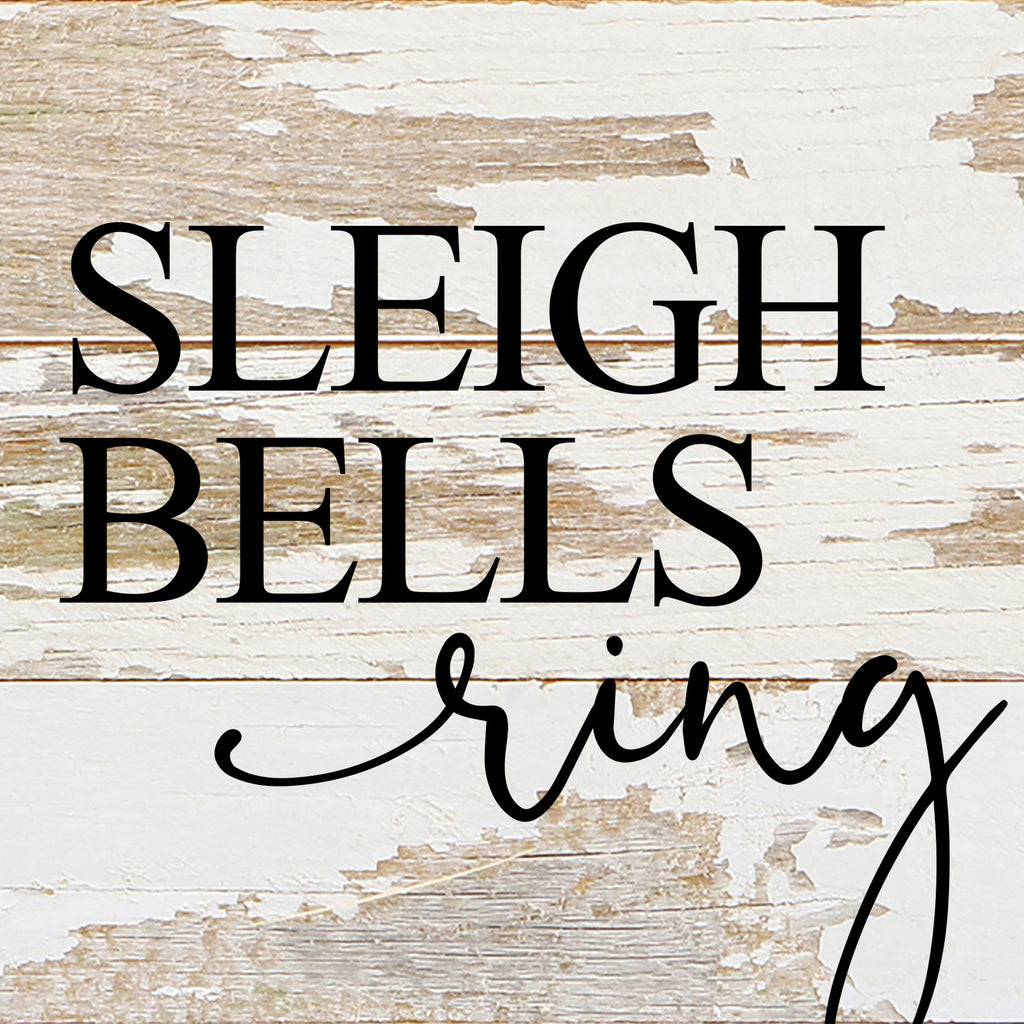 Sleigh bells ring / 6"x6" Reclaimed Wood Sign