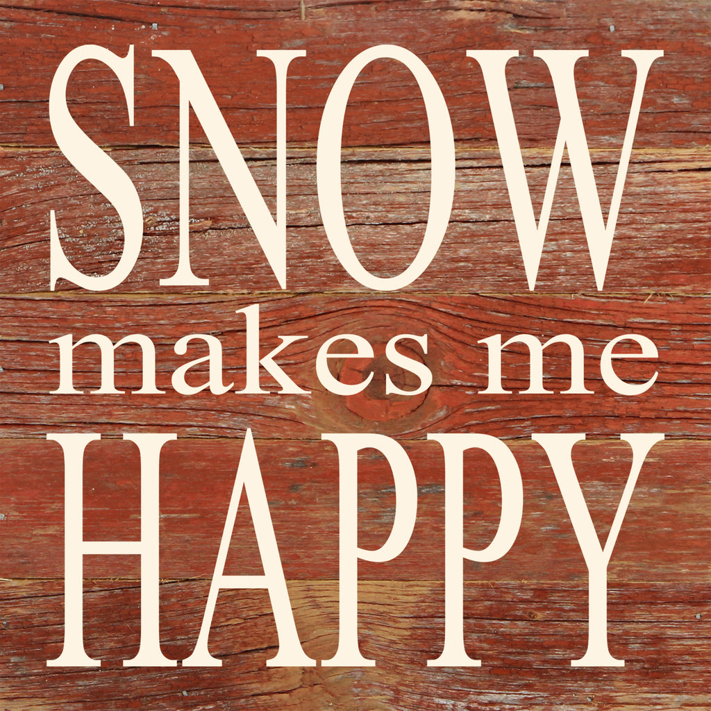 Snow makes me happy / 6"x6" Reclaimed Wood Sign