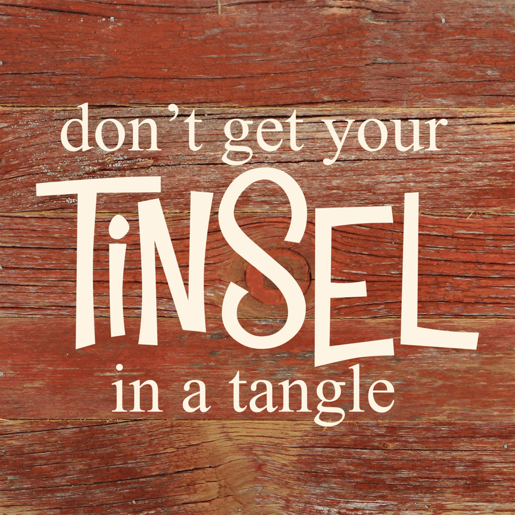 Don't get your tinsel in a tangle / 6"x6" Reclaimed Wood Sign