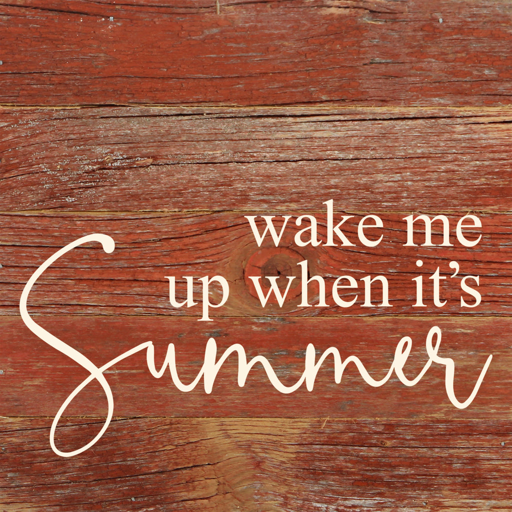 Wake me when it's summer / 6"x6" Reclaimed Wood Sign